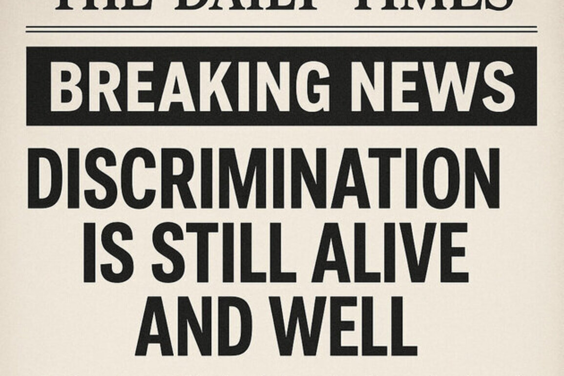 Breaking News: Discrimination Is Still Alive and Well