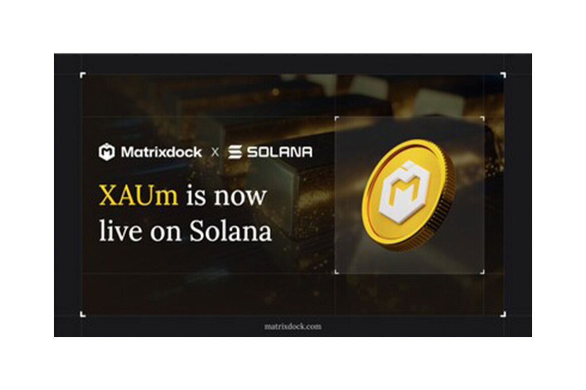 Matrixdock Expands XAUm to Solana, Enabling Institutional-Grade Tokenized Gold at Scale