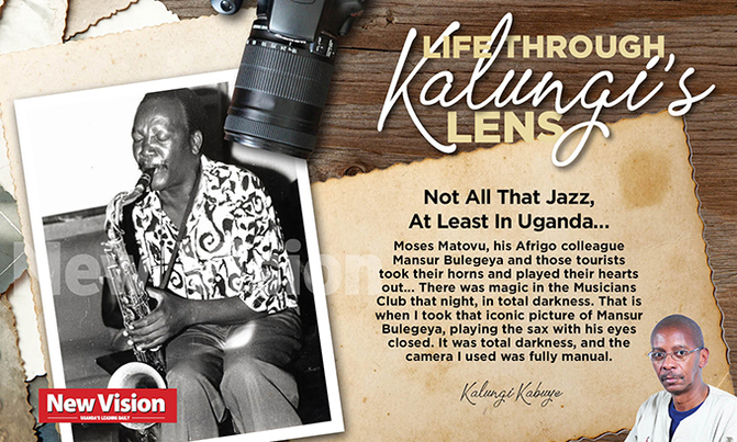 Kalungi's Lens: Not all that Jazz, at least in Uganda Kalungi's Lens: Not all that Jazz, at least in Uganda