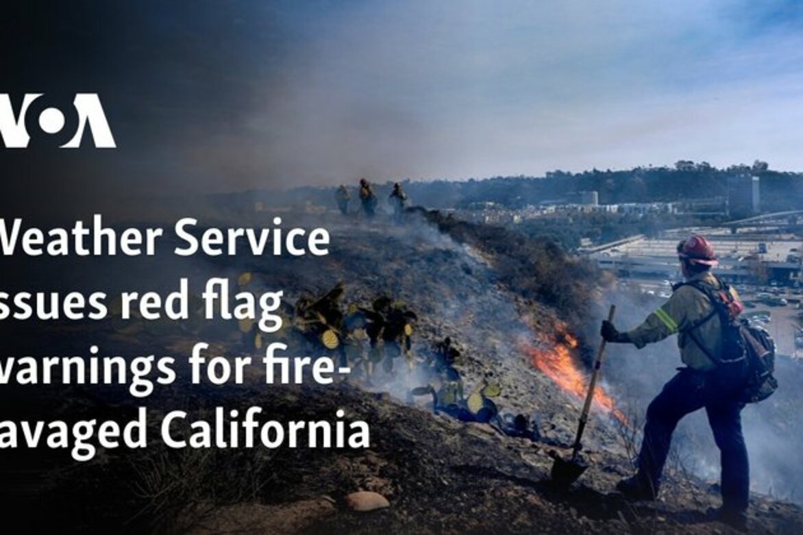 Weather Service issues red flag warnings for fire-ravaged California