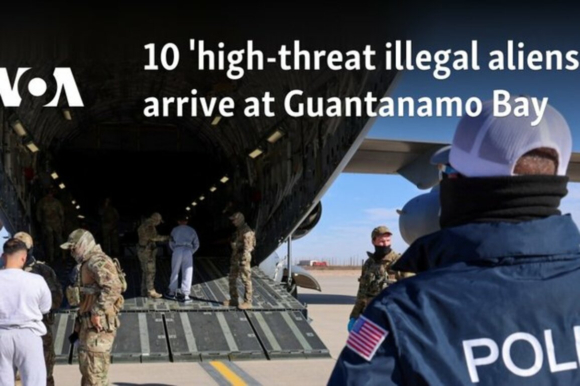 10 'high-threat illegal aliens' arrive at Guantanamo Bay