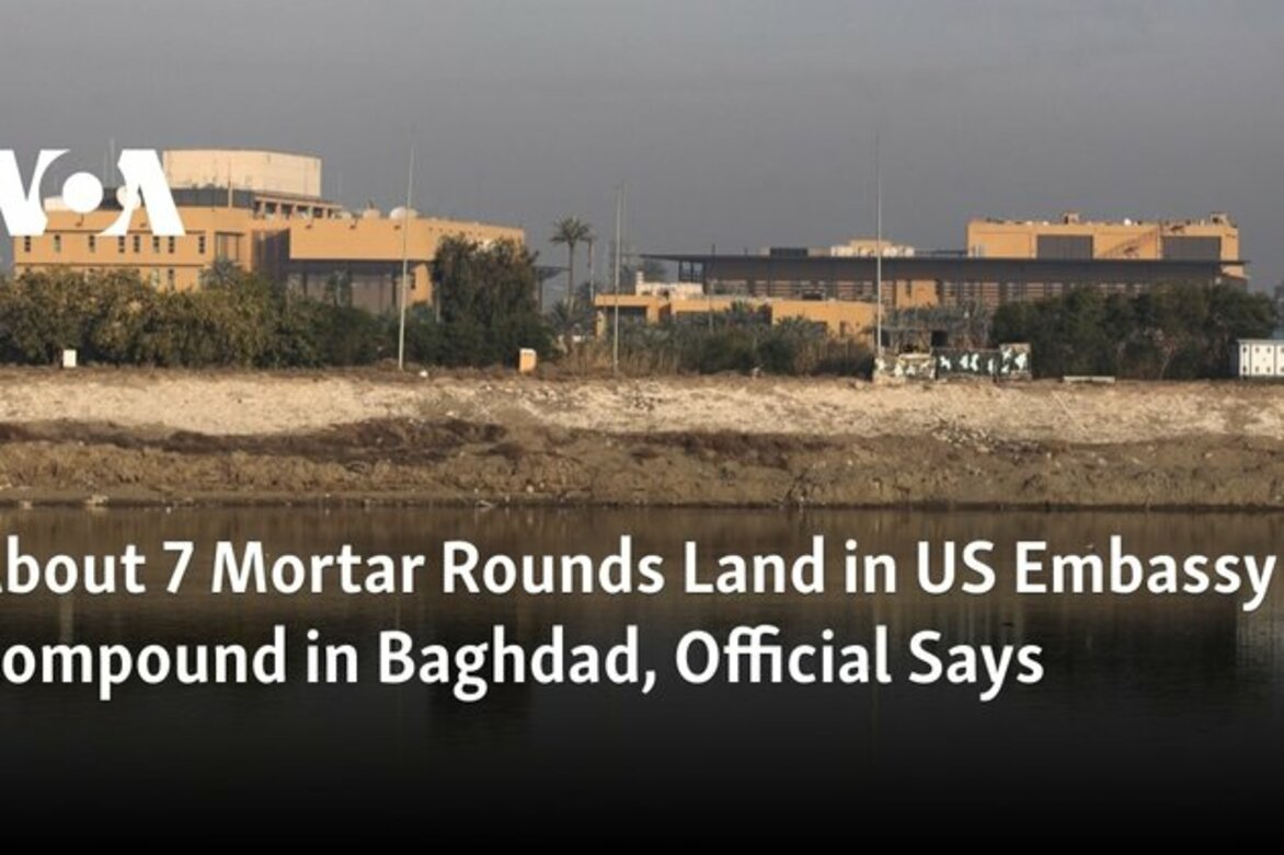 US Embassy in Baghdad Attacked With 7 Mortars, No Casualties
