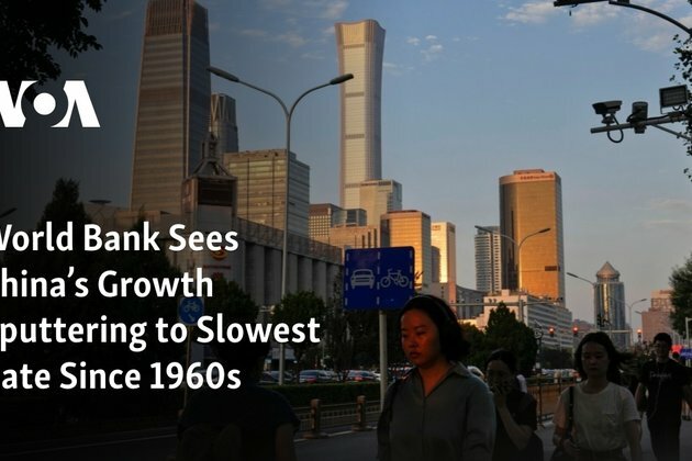 World Bank Sees China&#039;s Growth Sputtering to Slowest Rate Since 1960s