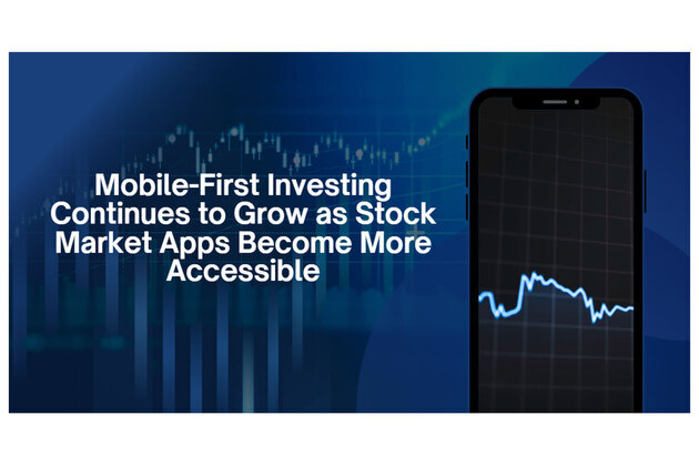 Mobile-First Investing Continues to Grow as Stock Market Apps Become More Accessible