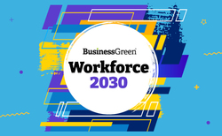 Workforce 2030: BusinessGreen launches new campaign to tackle looming UK skills gap