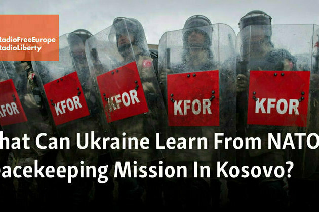 What Can Ukraine Learn From NATO's Peacekeeping Mission In Kosovo