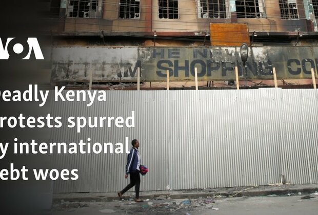 Deadly Kenya protests spurred by international debt woes