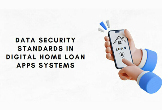 Data Security Standards in Digital Home Loan Apps Systems