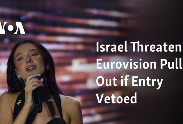 Israel Threatens Eurovision Pull-Out if Entry Vetoed