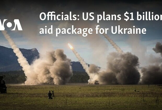 Officials: US plans $1 billion aid package for Ukraine