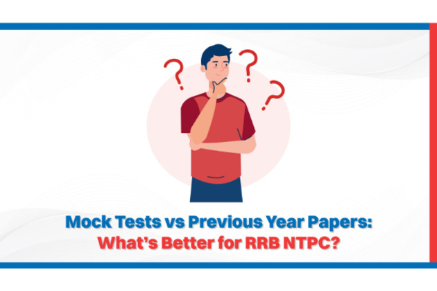 Mock Tests vs Previous Year Papers: What's Better for RRB NTPC?