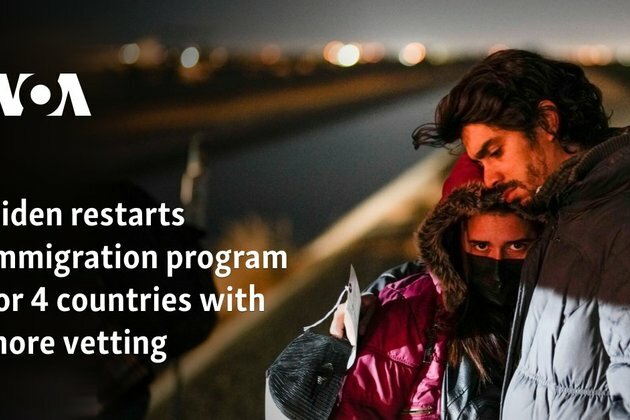 Biden restarts immigration program for 4 countries with more vetting