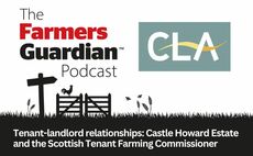 Farmers Guardian podcast: Tenant-landlord relationships: Castle Howard Estate and the Scottish Tenant Farming Commissioner
