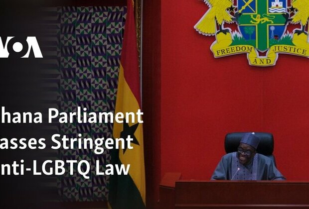 Ghana Parliament Passes Stringent Anti-LGBTQ Law