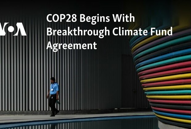 COP28 Begins With Breakthrough Climate Fund Agreement