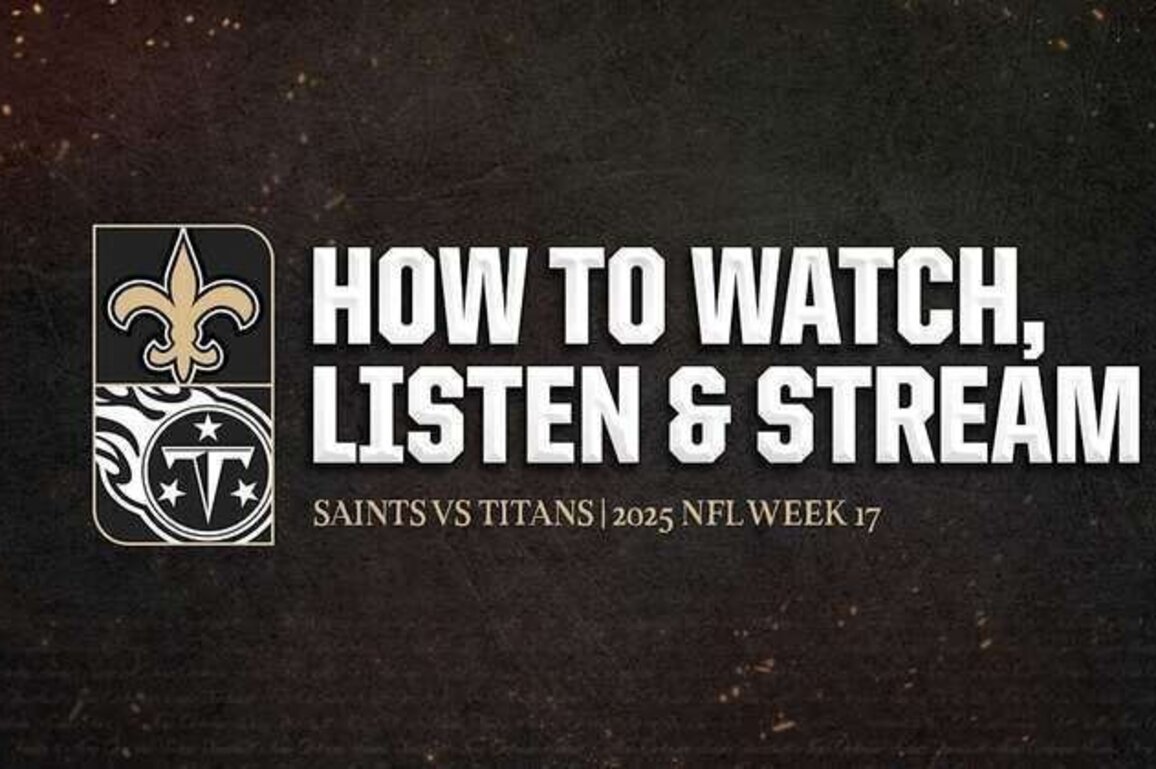 Titans vs. Saints: How to Watch, Listen, and Stream Games 12/28/2025