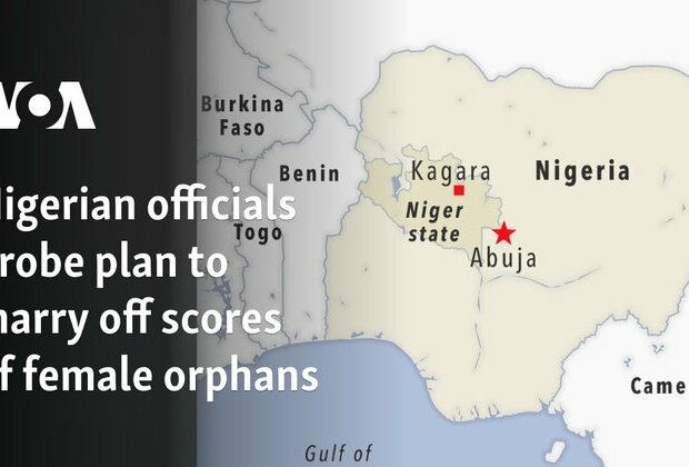 Nigerian officials probe plan to marry off scores of female orphans