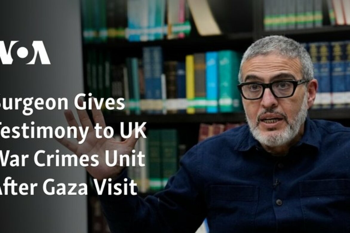 Surgeon Gives Testimony to UK War Crimes Unit After Gaza Visit