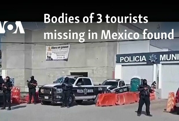 Bodies of 3 tourists missing in Mexico found