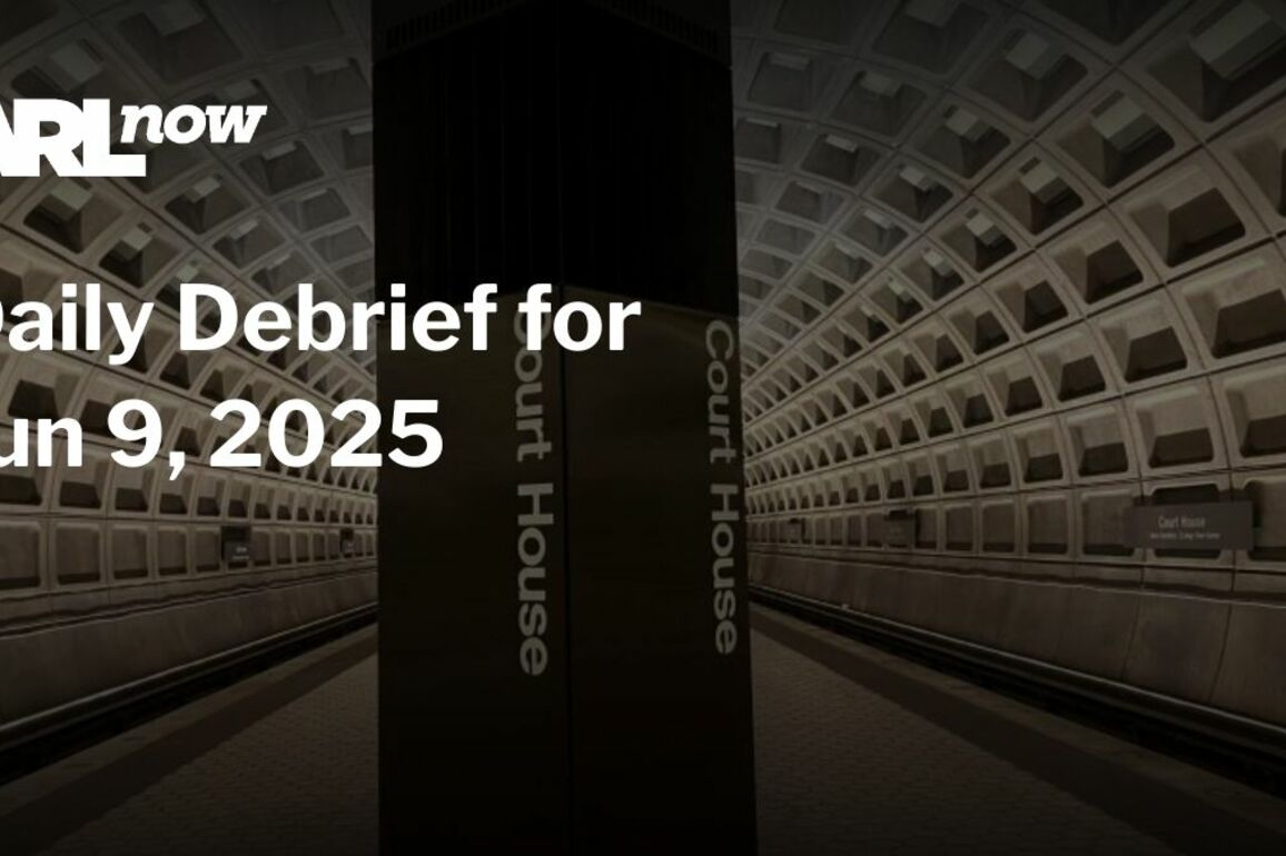 ARLnow Daily Debrief for Jun 9, 2025