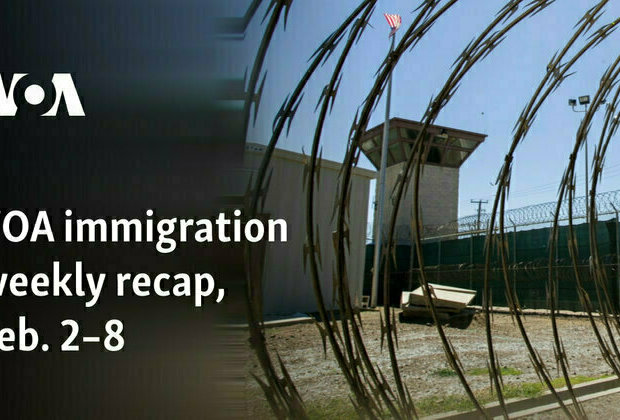 VOA immigration weekly recap, Feb. 28