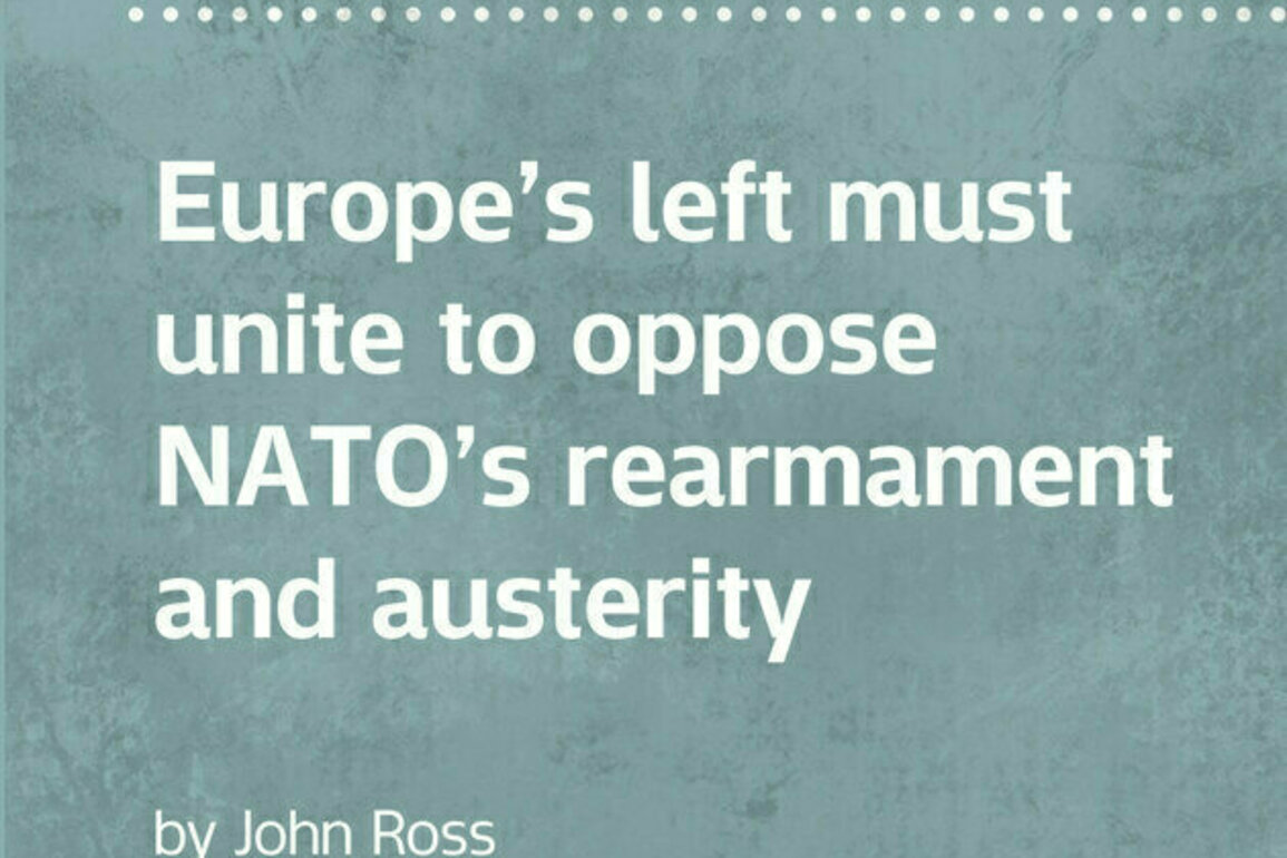 Europes left must unite to oppose NATOs rearmament and austerity