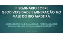 III Seminário sobre Geodiversidade e Mineração no Vale do Rio Madeira