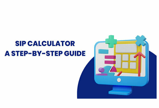 SIP Calculator: A Step-by-Step Guide to Estimating Returns on Your Investments