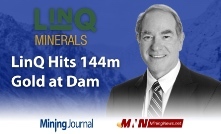 LinQ Hits 144m Gold at Dam