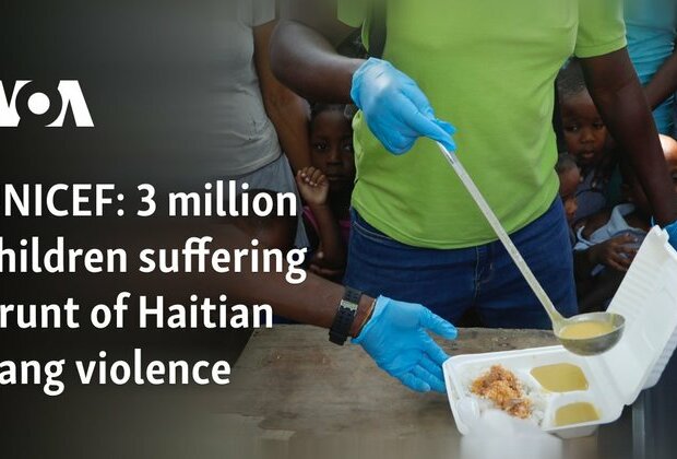 UNICEF: 3 million children suffering brunt of Haitian gang violence