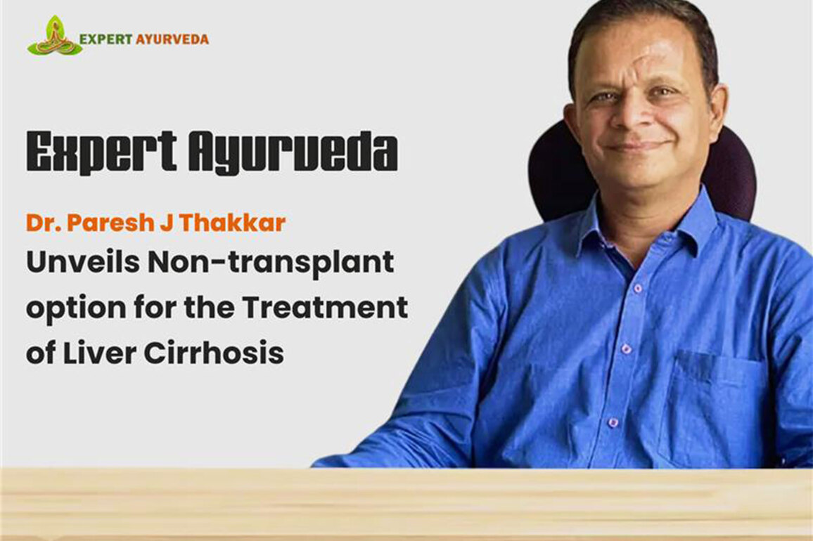 Expert Ayurveda Announces New Non-Transplant Ayurvedic Management Protocol for Liver Cirrhosis