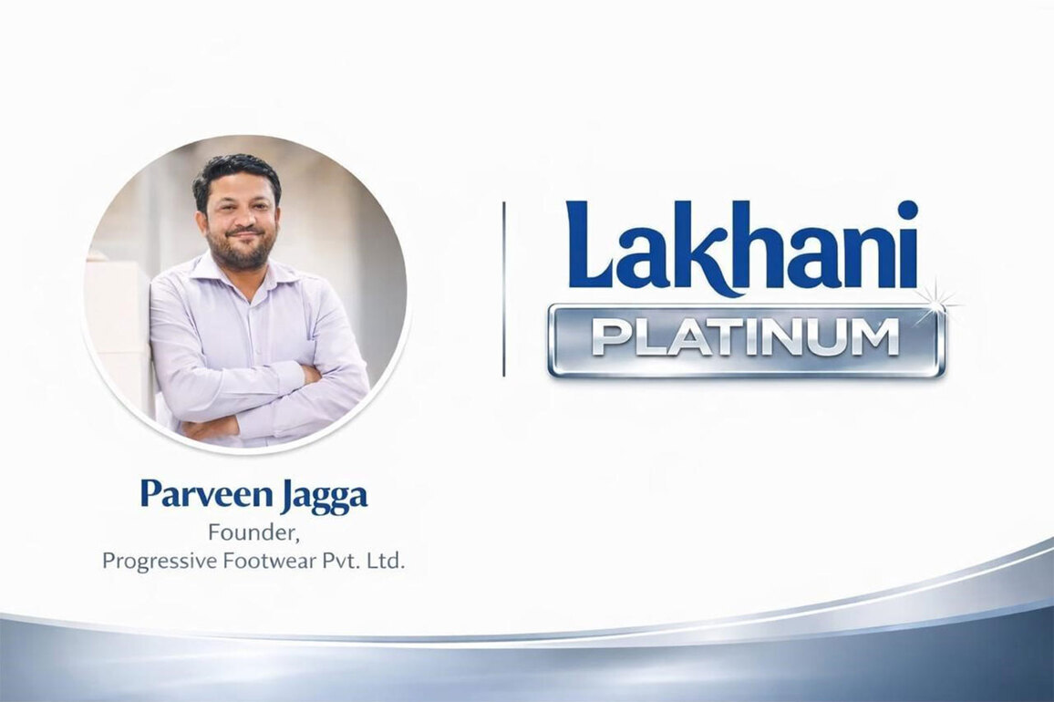 Legacy Meets Tech: Parveen Jagga, Founder of Progressive Footwear Pvt. Ltd., has acquired the brand rights to 'Lakhani Platinum'
