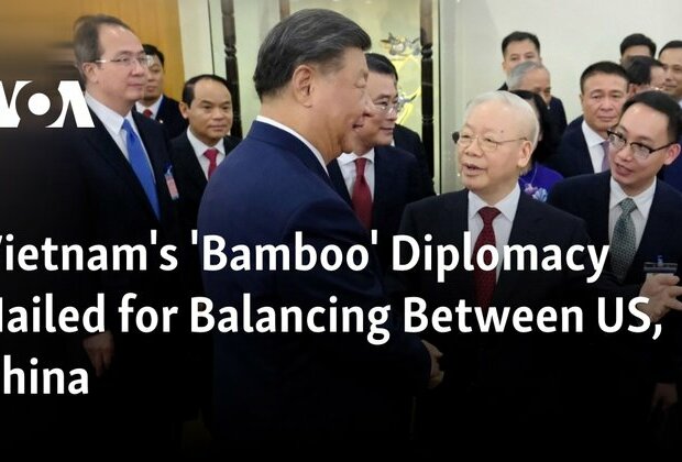 Vietnam&#039;s &#039;Bamboo&#039; Diplomacy Hailed for Balancing Between US, China