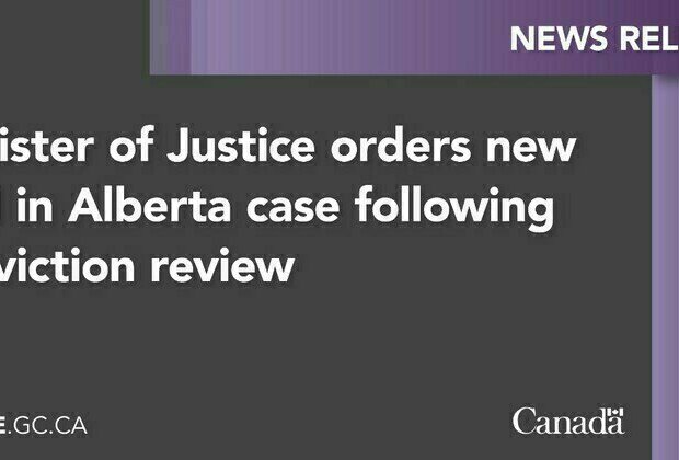 Minister of Justice orders new trial in Alberta case following conviction review