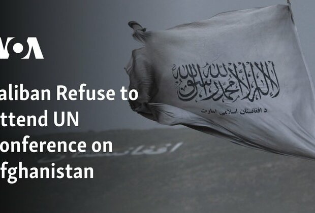 Taliban Refuse to Attend UN Conference on Afghanistan