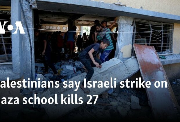 Palestinians say Israeli strike on Gaza school kills 27