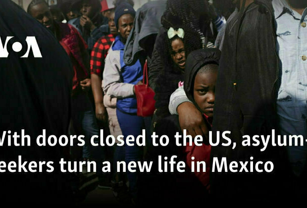 With doors closed to the US, asylum-seekers turn a new life in Mexico