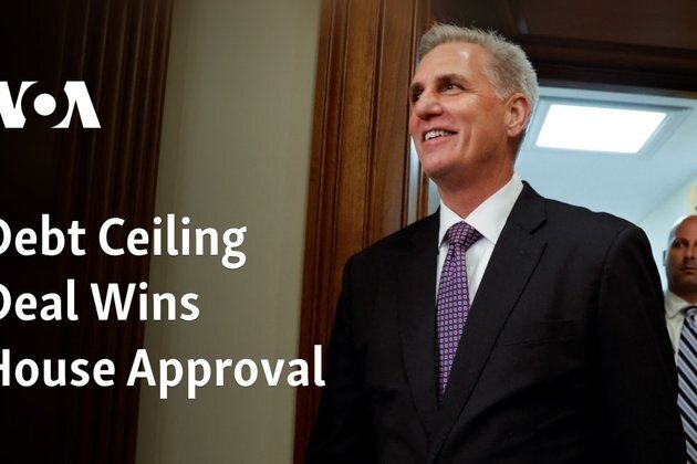Debt Ceiling DealWins House Approval