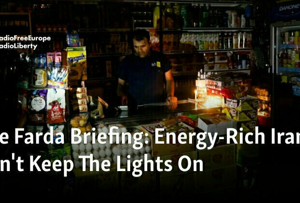 The Farda Briefing: Energy-Rich Iran Can't Keep The Lights On