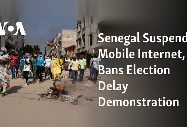 Senegal Suspends Mobile Internet, Bans Election Delay Demonstration