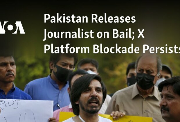 Pakistan Releases Journalist on Bail; X Platform Blockade Persists