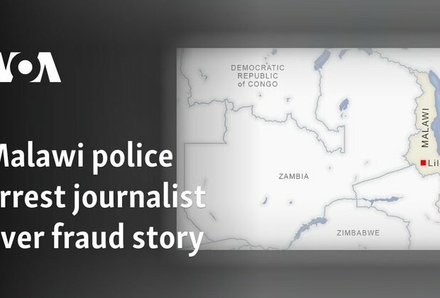 Malawi police arrest journalist over fraud story