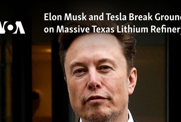 Elon Musk and Tesla Break Ground on Massive Texas Lithium Refinery