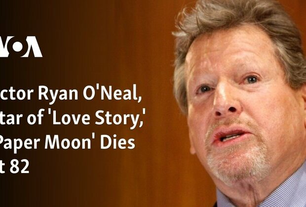 Actor Ryan O&#039;Neal, Star of &#039;Love Story,&#039; &#039;Paper Moon&#039; Dies at 82