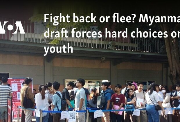 Fight back or flee Myanmar draft forces hard choices on youth