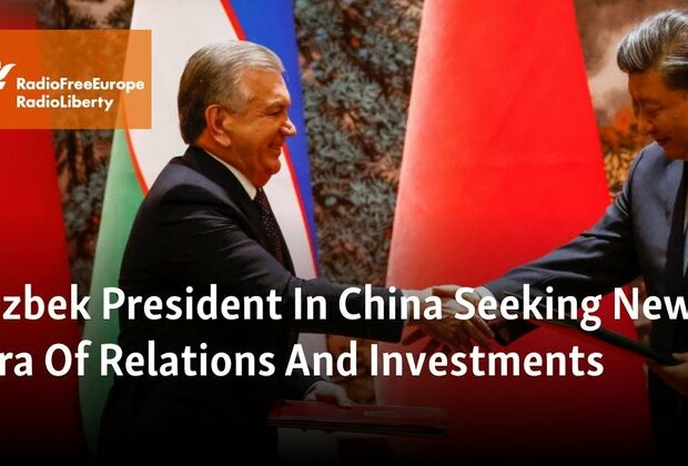 Uzbek President In China Seeking New Era Of Relations And Investments