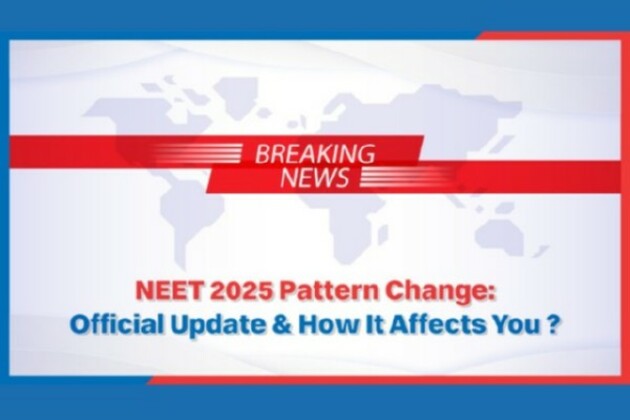 NEET 2025 Pattern Change: Official Update & How It Affects You?