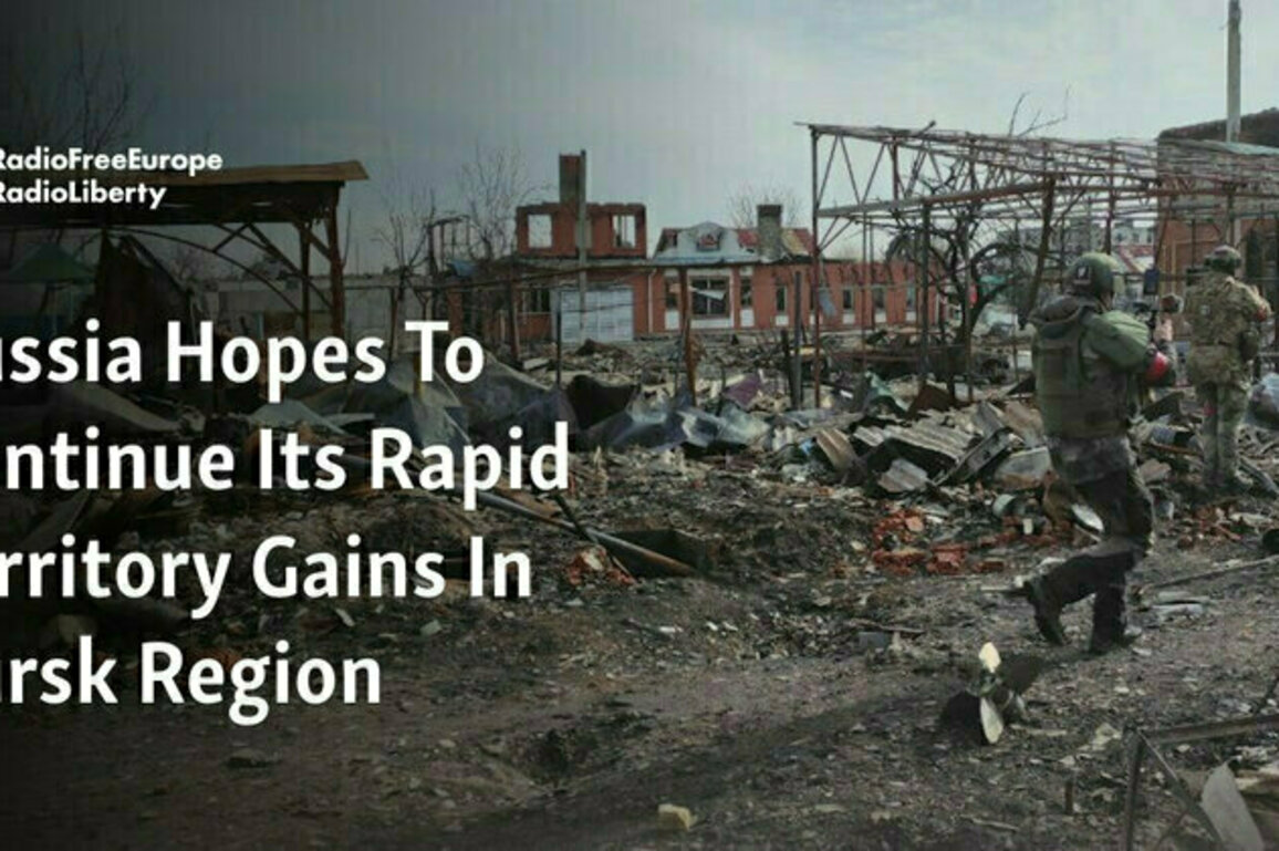 Russia Hopes To Continue Its Rapid Territory Gains In Kursk Region