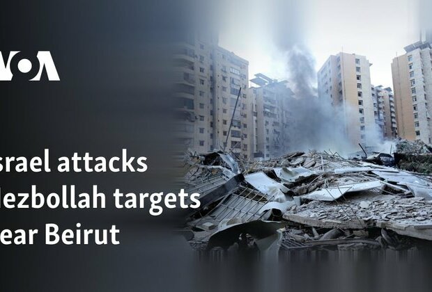 Israel attacks Hezbollah targets near Beirut