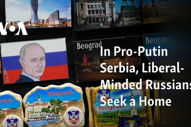 In Pro-Putin Serbia, Liberal-Minded Russians Seek a Home